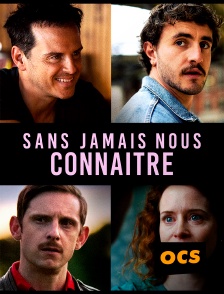 OCS - Sans jamais nous connaître