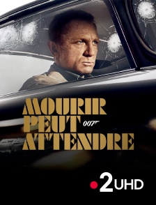 France 2 UHD - Mourir peut attendre