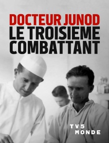 TV5MONDE - Docteur Junod,  le troisième combattant