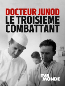 Docteur Junod,  le troisième combattant