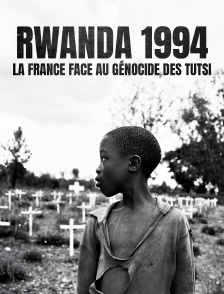 Rwanda 1994, la France face au génocide des Tutsi