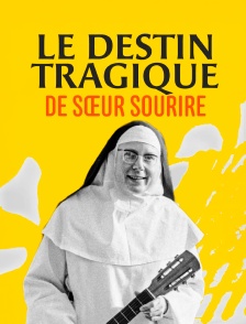 Le destin tragique de Sœur Sourire