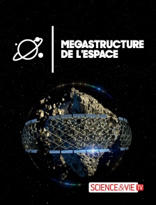 Science et Vie TV - ISS, mégastructure de l'espace en replay