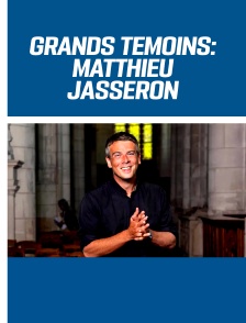 Grands témoins : Matthieu Jasseron
