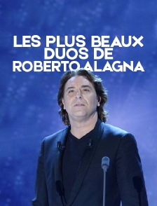 Les plus beaux duos de Roberto Alagna
