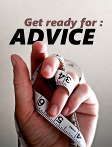 Get ready for : Advice