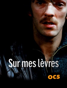 OCS - Sur mes lèvres