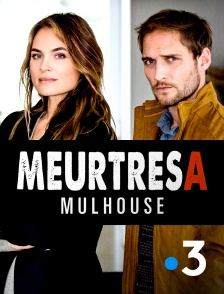 France 3 - Meurtres à Mulhouse