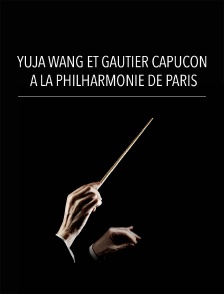 Yuja Wang et Gautier Capuçon à la Philharmonie de Paris