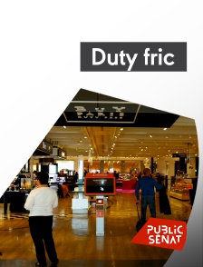 Public Sénat - Duty fric