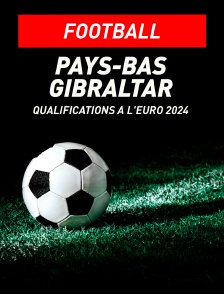 Football - Qualifications à l'Euro 2024 : Pays-Bas / Gibraltar