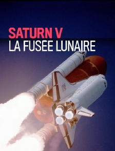 Saturn V, la fusée lunaire