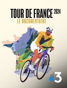 France 3 - Tour de France 2024, le documentaire