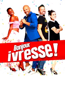 Bonjour ivresse !