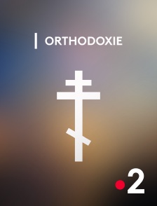 France 2 - Orthodoxie