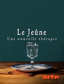 Arte - Le jeûne, une nouvelle thérapie ?