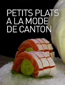 Petits plats à la mode de Canton