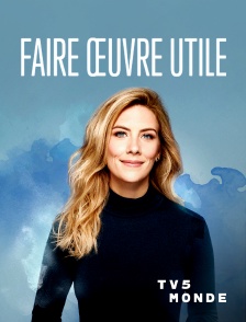 TV5MONDE - Faire oeuvre utile