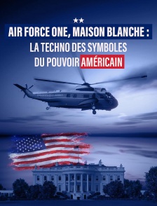 Air Force One, Maison blanche : la techno des symboles du pouvoir américain