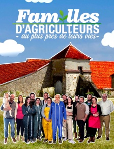 Familles d'agriculteurs : au plus près de leurs vies