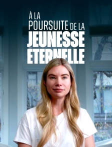 A la poursuite de la jeunesse éternelle