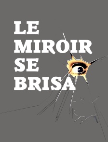 Le miroir se brisa