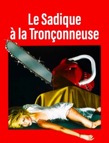 Le Sadique à la Tronçonneuse