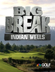 Big Break : Indian Wells