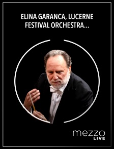Mezzo Live HD - Elina Garanca, Lucerne Festival Orchestra, Riccardo Chailly : Boulez, Mahler