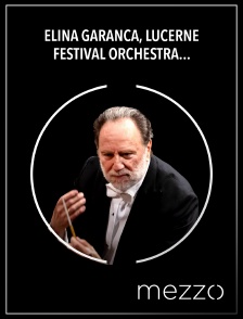 Mezzo - Elina Garanca, Lucerne Festival Orchestra, Riccardo Chailly : Boulez, Mahler