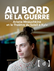 France TV Docs - Au bord de la guerre, Ariane Mnouchkine et le Théâtre du Soleil à Kyiv