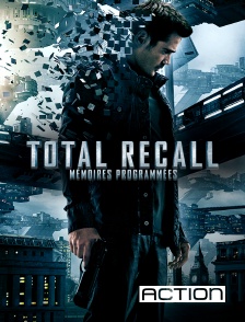 ACTION - Total Recall : mémoires programmées