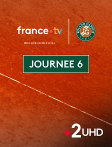 France 2 UHD - Tennis - Roland-Garros 2025 : Journée 6
