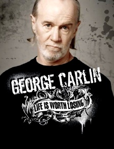 George Carlin : Life is Worth Losing