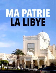 Ma patrie, la Libye