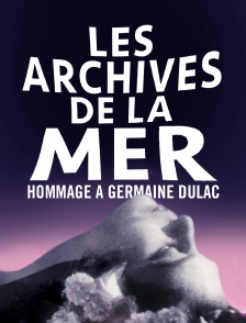Les archives de la mer, hommage à Germaine Dulac