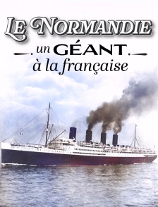 Le Normandie, un géant à la française