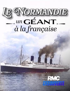 RMC Découverte - Le Normandie, un géant à la française