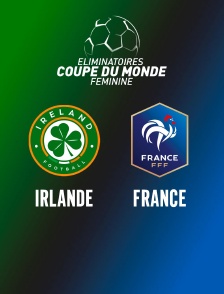 Football - Eliminatoires de la Coupe du monde féminine : Irlande / France