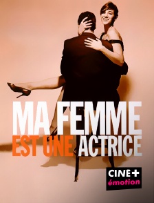 CINE+ Emotion - Ma femme est une actrice