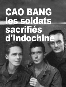 Cao Bang, les soldats sacrifiés d'Indochine
