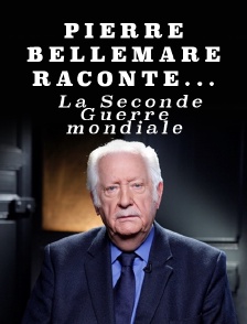 Pierre Bellemare raconte... La Seconde Guerre mondiale