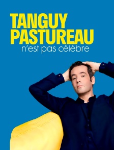 Tanguy Pastureau n'est pas célèbre