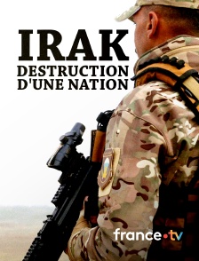 france.tv - Irak, destruction d'une nation