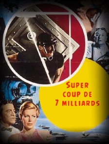 Super coup de 7 milliards