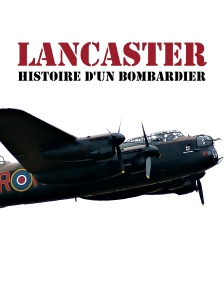 Lancaster : histoire d'un bombardier