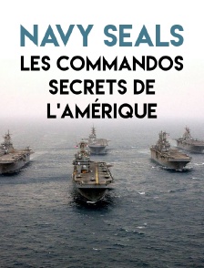 Navy Seals, les commandos secrets de l'Amérique