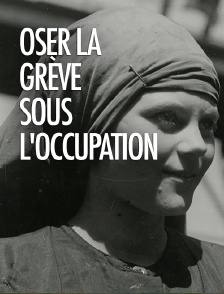 Oser la grève sous l'occupation