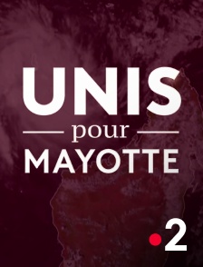 France 2 - Unis pour Mayotte