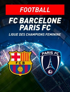 FC Barcelone / Paris FC : Ligue des champions féminine - Football